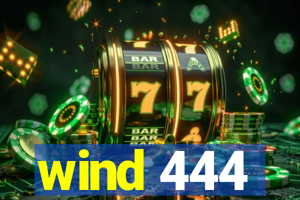 wind 444